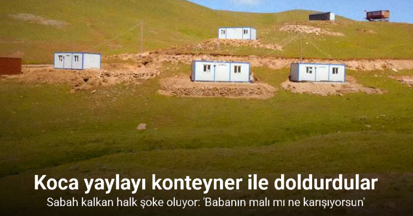 Yaylayı bir gecede konteynerler ile doldurdular