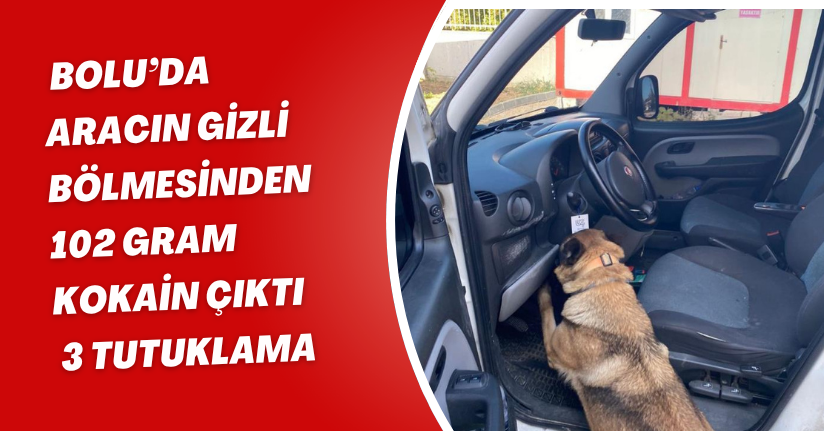  Bolu’da aracın gizli bölmesinden 102 gram kokain çıktı: 3 tutuklama