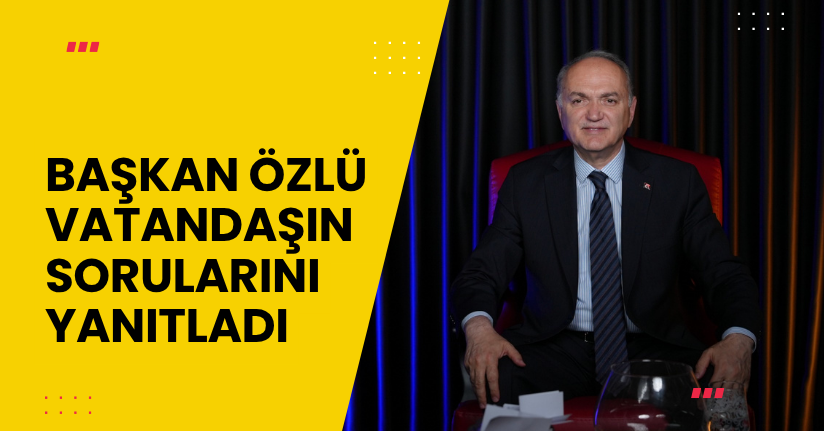 Başkan Özlü Vatandaşın Sorularını Yanıtladı