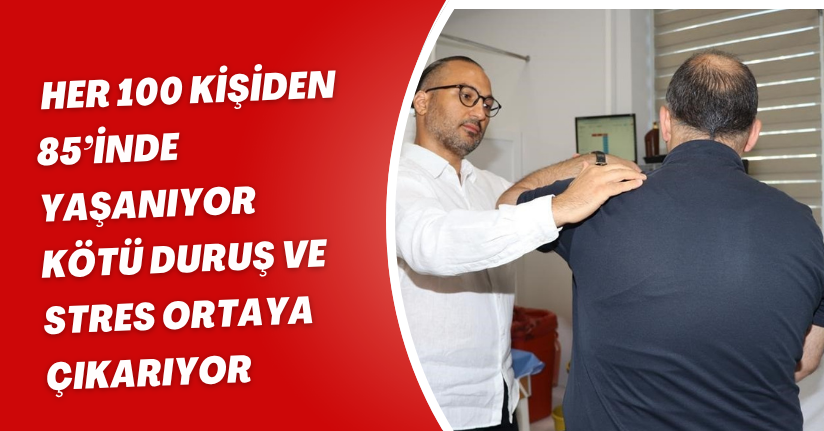 Her 100 kişiden 85’inde yaşanıyor, kötü duruş ve stres ortaya çıkarıyor