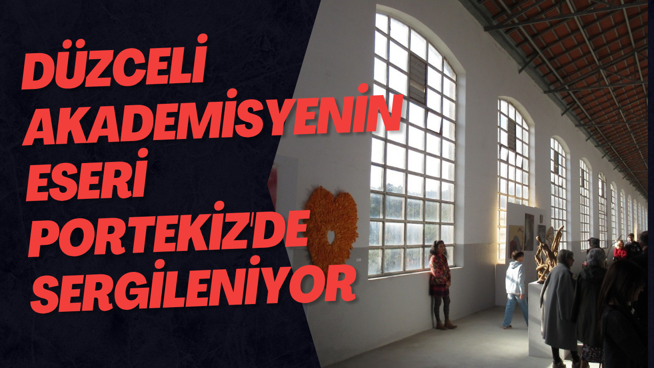 Düzceli Akademisyenin Eseri Portekiz'de Sergileniyor