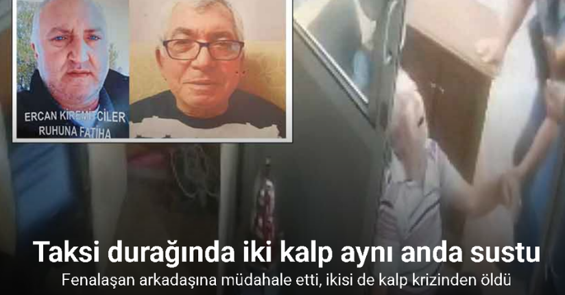 Fenalaşan arkadaşına müdahale etti, ikisi de kalp krizinden öldü