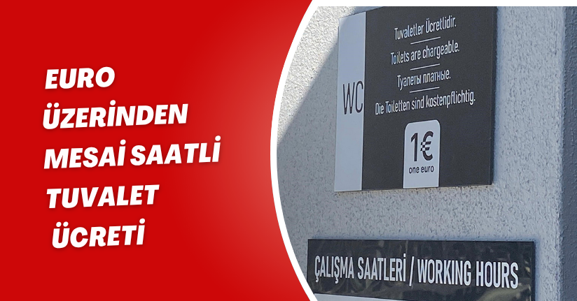Euro üzerinden mesai saatli tuvalet ücreti