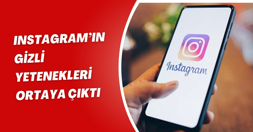 Instagram’ın Gizli Yetenekleri Ortaya Çıktı