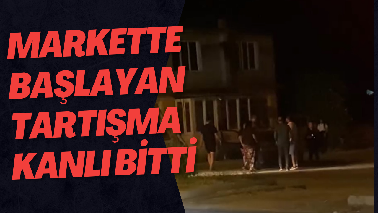 Markette Başlayan Tartışma Kanlı Bitti