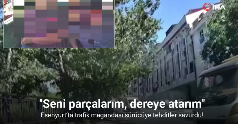 Esenyurt’ta trafik magandası sürücüye tehditler savurdu: 