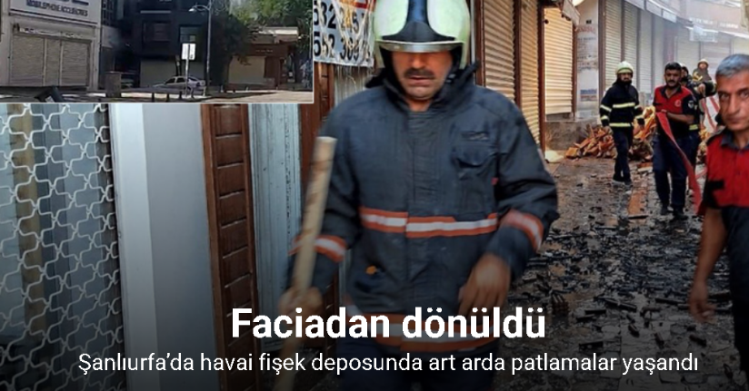 Şanlıurfa’da havai fişek deposunda art arda patlamalar yaşandı