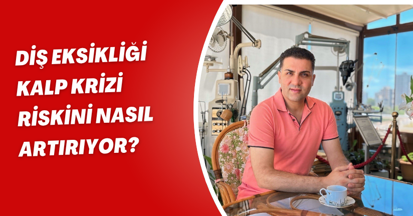 Diş eksikliği kalp krizi riskini nasıl artırıyor?