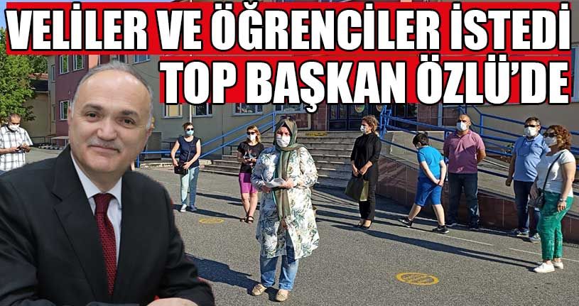 Veliler ve Öğrenciler İstedi Top Başkan Özlü’de