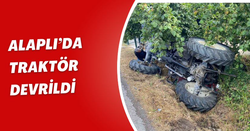 Alaplı’da traktör devrildi
