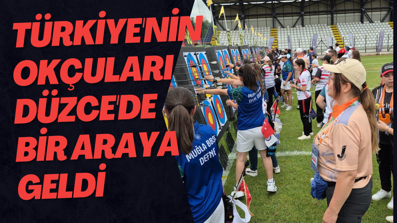 Türkiye'nin Okçuları Düzce'de Bir Araya Geldi
