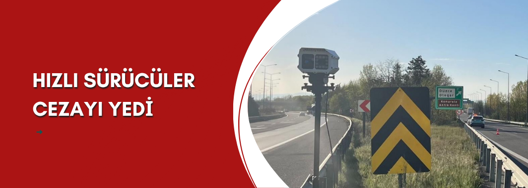 Hızlı Sürücüler Cezayı Yedi