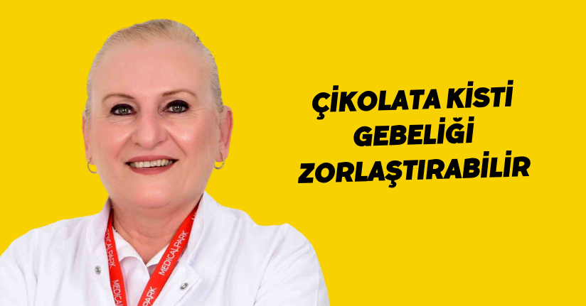 Çikolata kisti gebeliği zorlaştırabilir