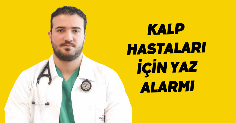Kalp hastaları için yaz alarmı