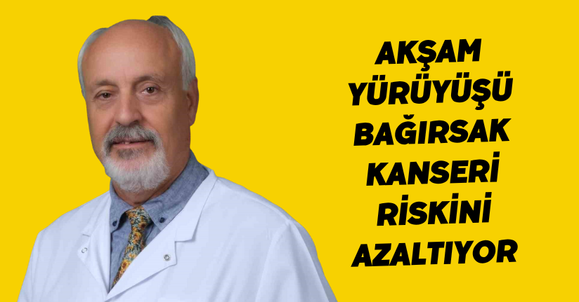 Akşam yürüyüşü bağırsak kanseri riskini azaltıyor
