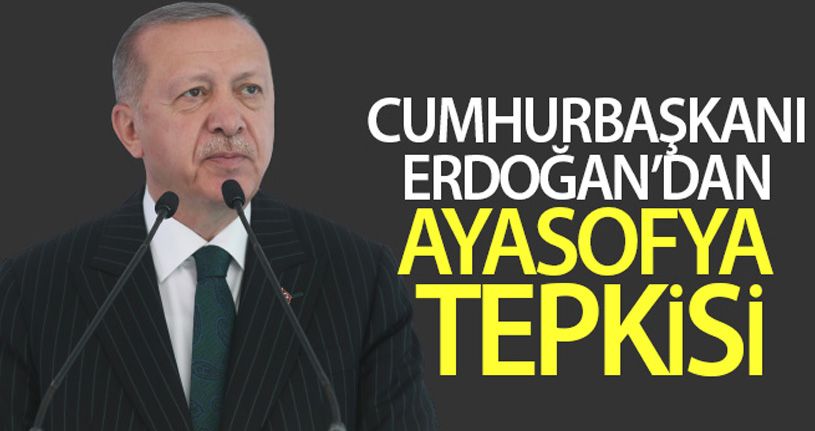 Cumhurbaşkanı Erdoğan'dan Ayasofya tepkisi