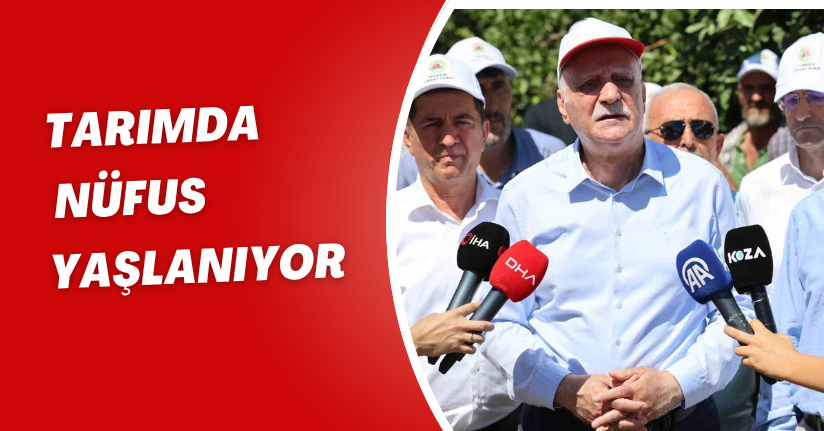 Tarımda nüfus yaşlanıyor