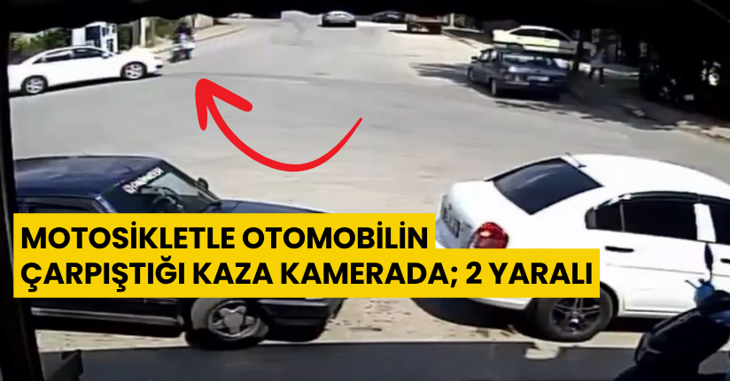 Motosikletle otomobilin çarpıştığı kaza kamerada; 2 yaralı