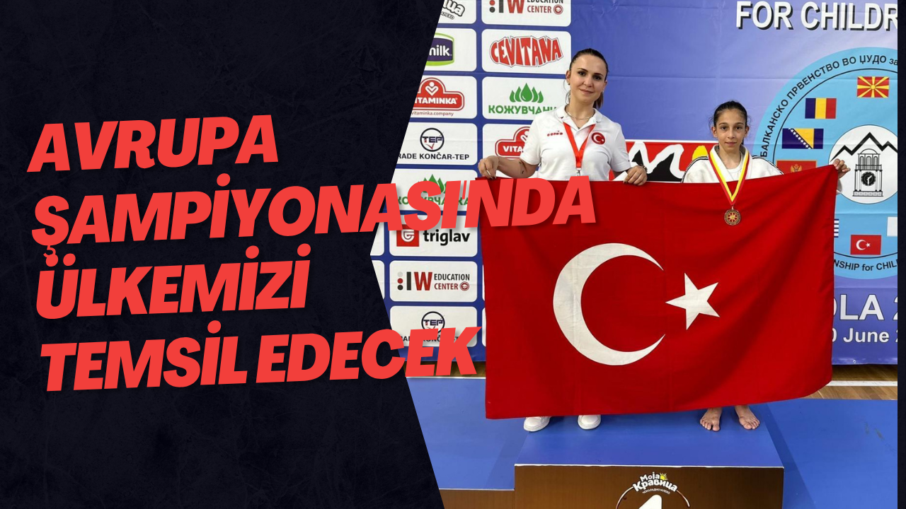 Avrupa Şampiyonası'nda Ülkemizi Temsil Edecek