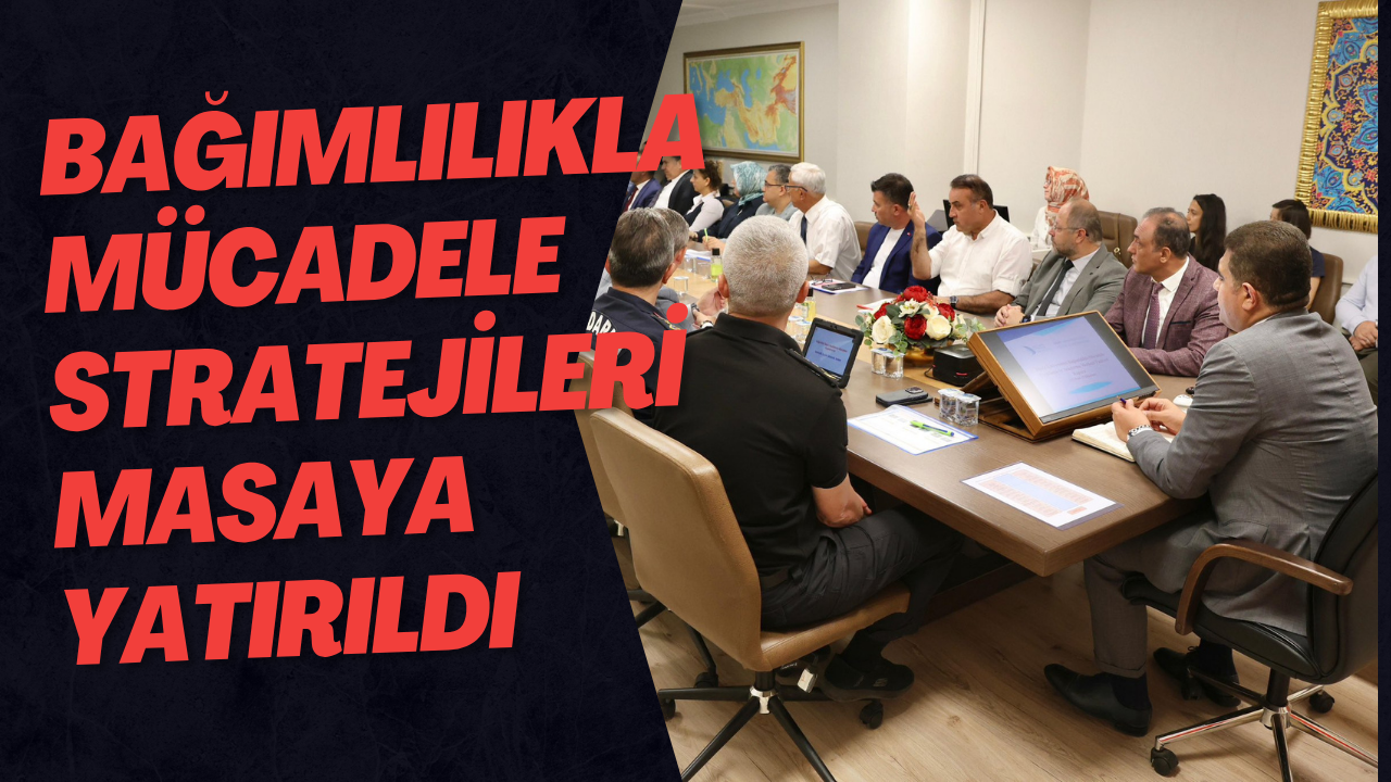 Bağımlılıkla Mücadele Stratejileri Masaya Yatırıldı