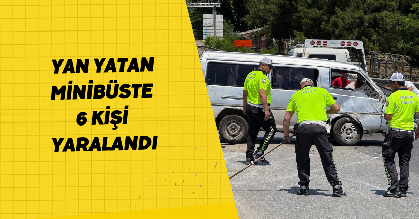 Yan yatan minibüste 6 kişi yaraland