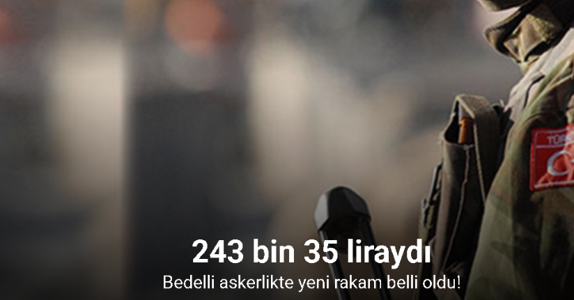 Bedelli askerlik 280 bin 875 TL oldu