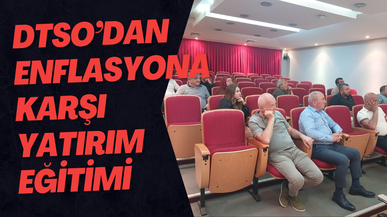 DTSO’dan Enflasyona Karşı Yatırım Eğitimi