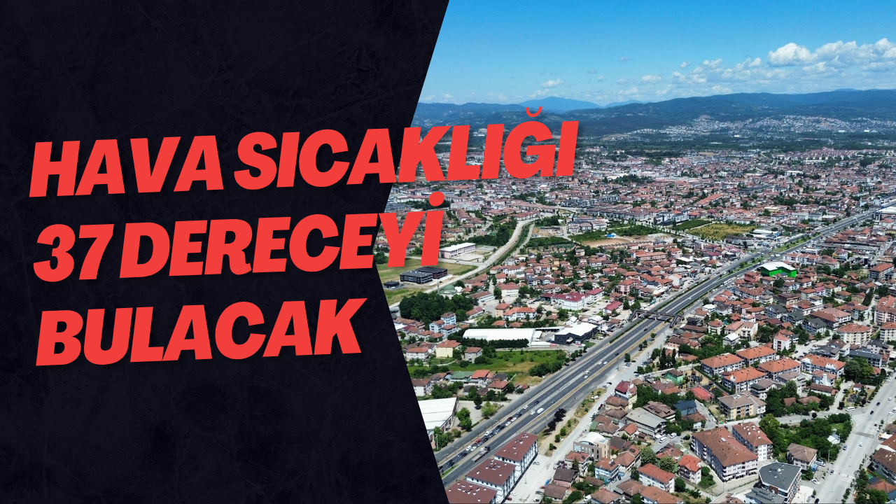 Hava Sıcaklığı 37 Dereceyi Bulacak