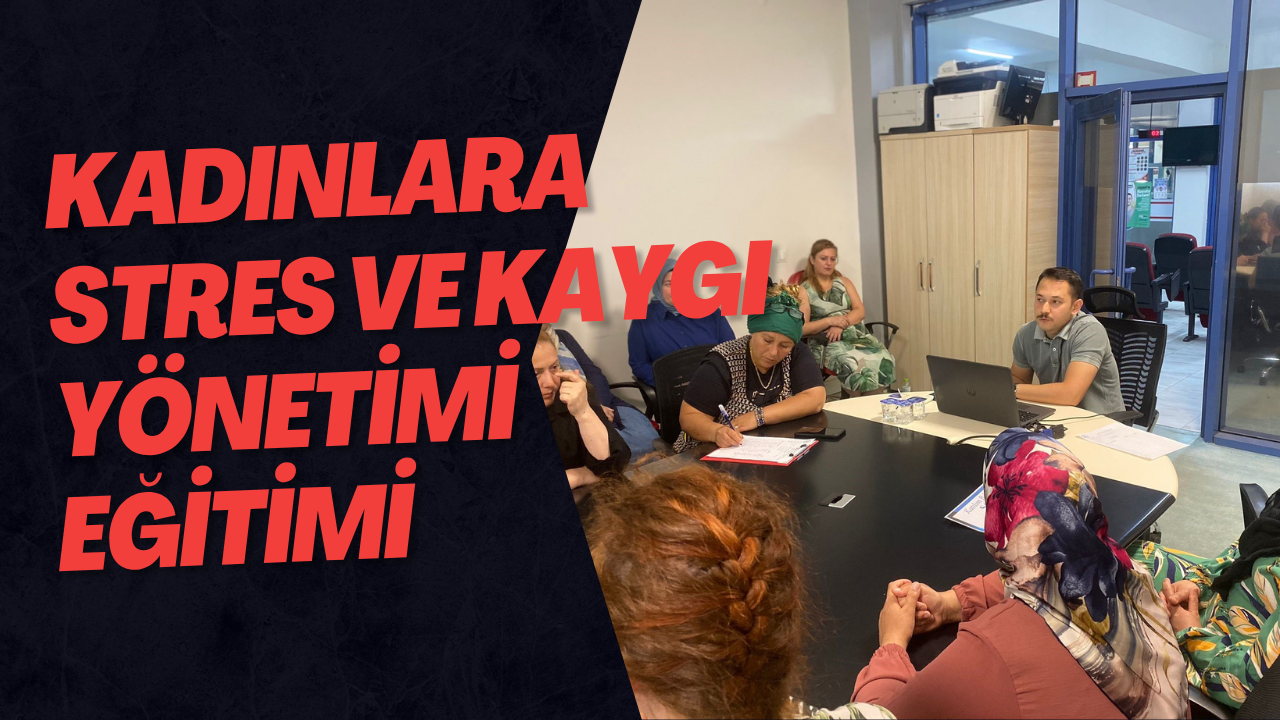 Kadınlara Stres Ve Kaygı Yönetimi Eğitimi