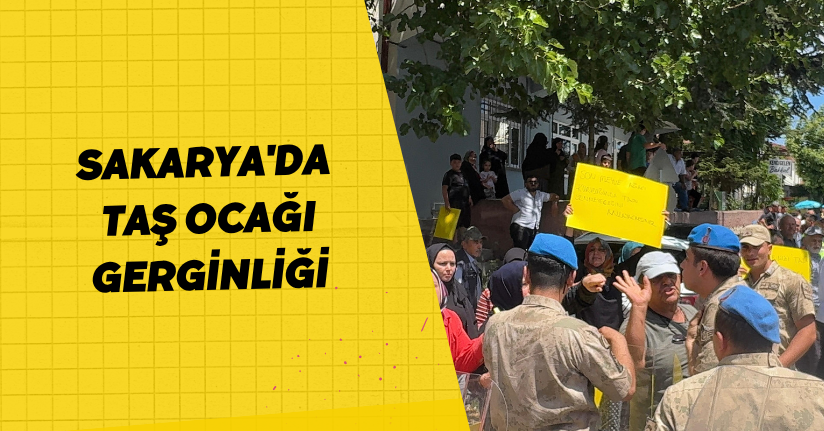 Sakarya'da taş ocağı gerginliği