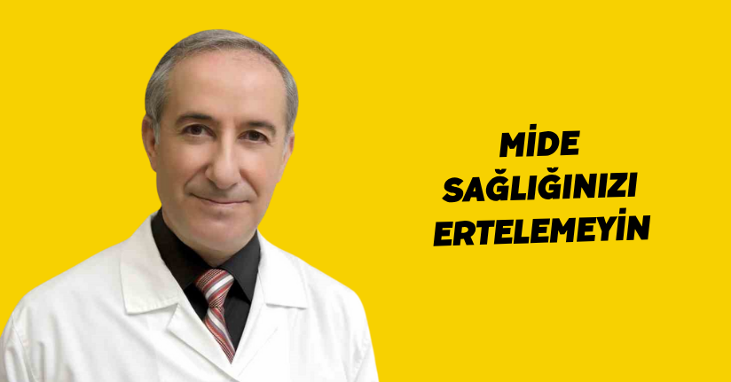 Mide sağlığınızı ertelemeyin