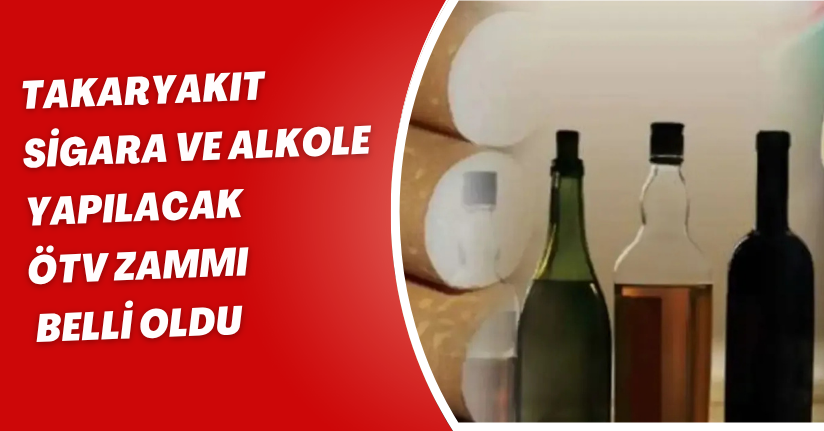 Akaryakıt, sigara ve alkole yapılacak ÖTV zammı belli oldu