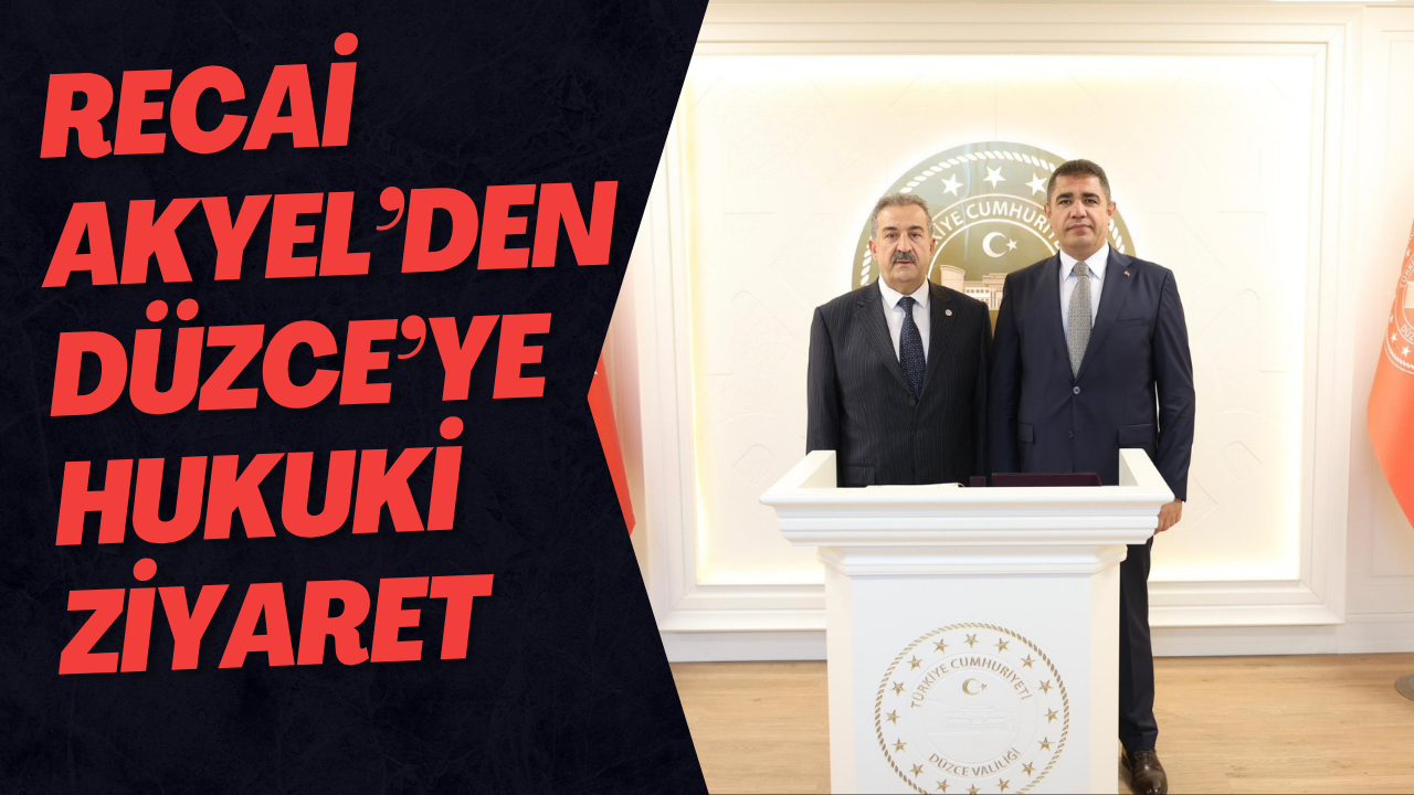Recai Akyel’den Düzce’ye Hukuki Ziyaret