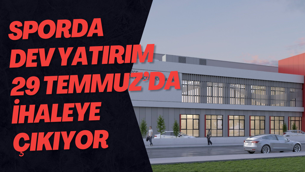 Sporda Dev Yatırım 29 Temmuz’da İhaleye Çıkıyor