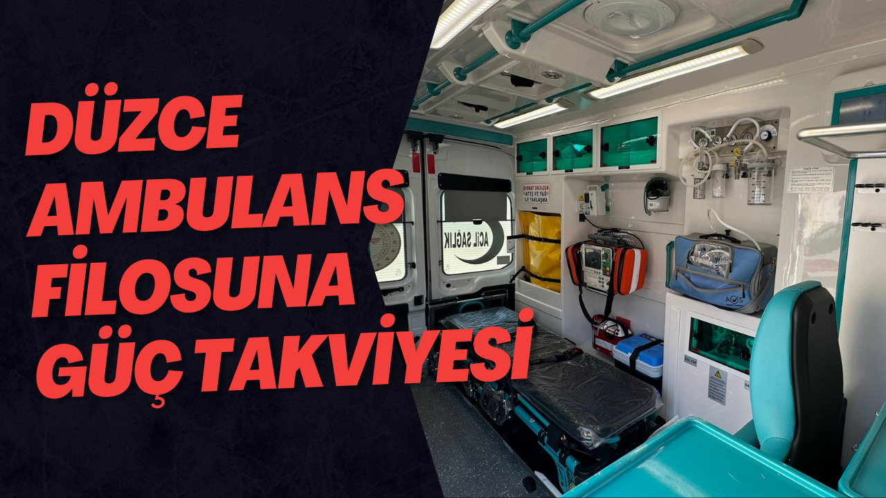 Düzce Ambulans Filosuna Güç Takviyesi