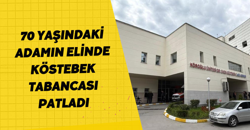  70 yaşındaki adamın elinde köstebek tabancası patladı