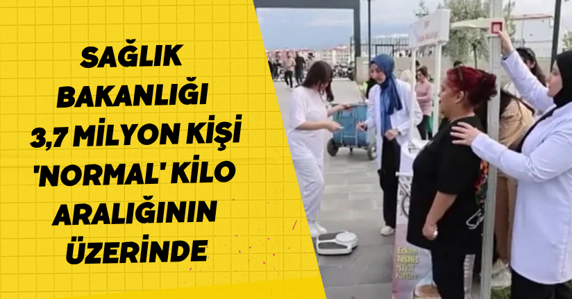 Sağlık Bakanlığı: 3,7 milyon kişi 'normal' kilo aralığının üzerinde
