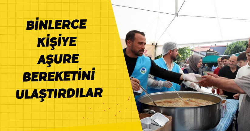 Binlerce kişiye aşure bereketini ulaştırdılar