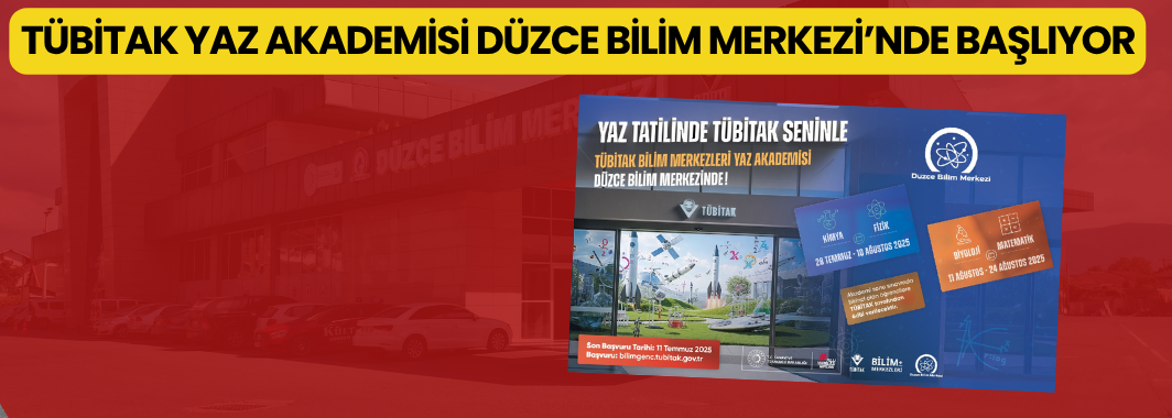 Tübitak Yaz Akademisi Düzce Bilim Merkezi’nde Başlıyor