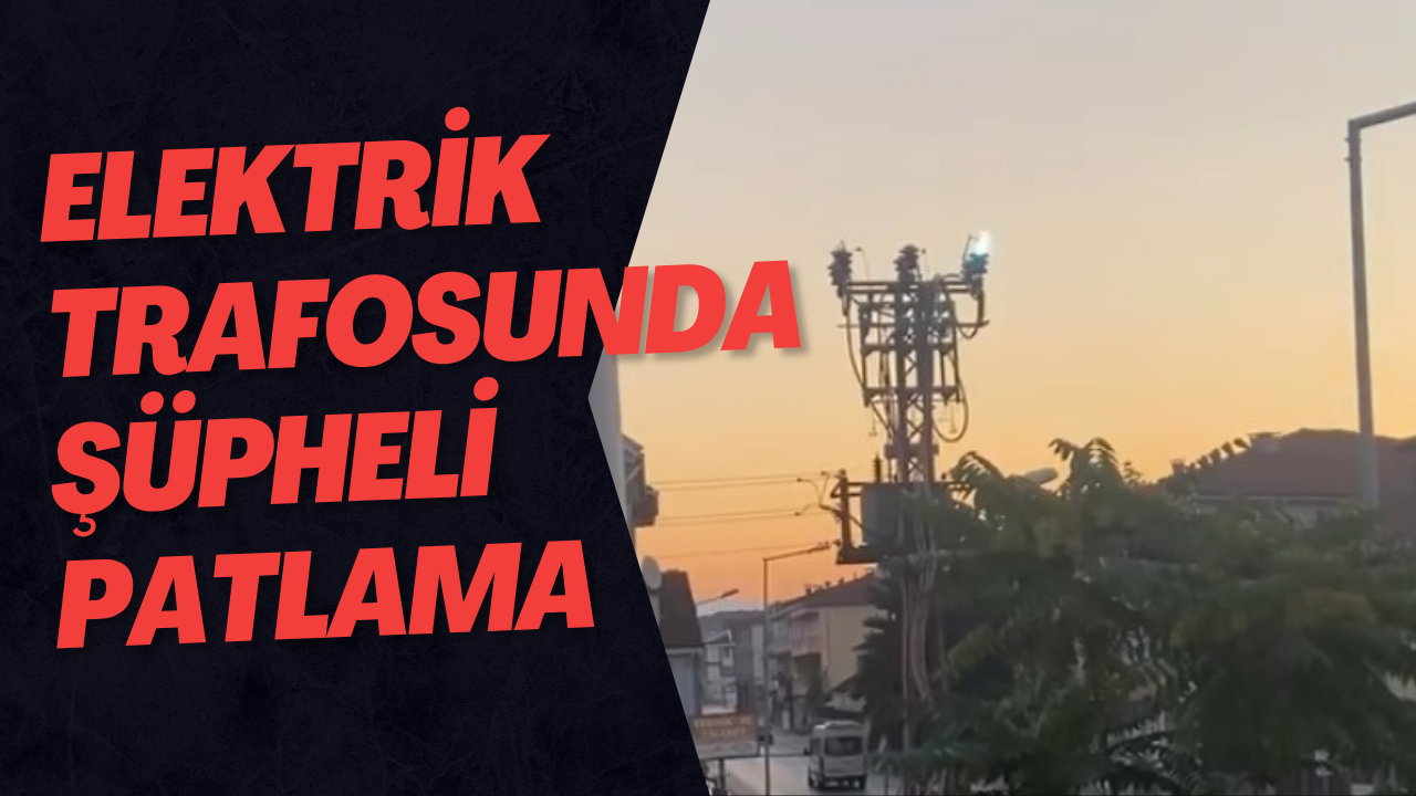 Elektrik Trafosunda Patlama Meydana Geldi