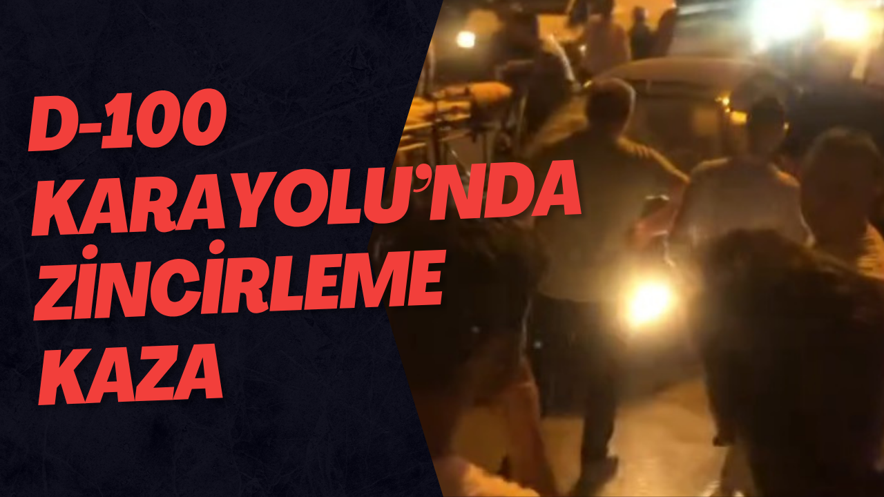 D-100 Karayolu’nda Zincirleme Kaza