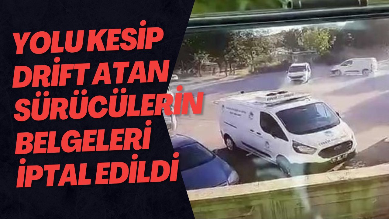 Yolu Kesip Drift Atan Sürücülerin Belgeleri İptal Edildi
