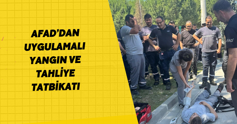 AFAD’dan uygulamalı yangın ve tahliye tatbikatı