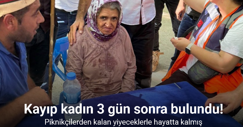 Kayıp kadın 3 gün sonra bulundu: Piknikçilerden kalan yiyeceklerle hayatta kalmış