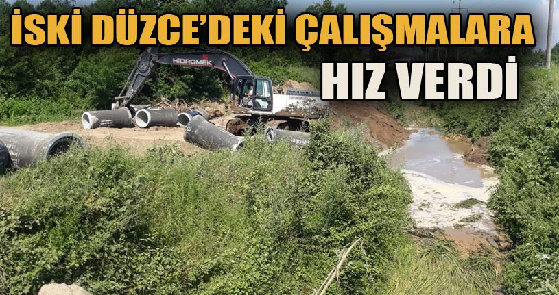 İSKİ, Düzce’de çalışmalarını hızlandırdı