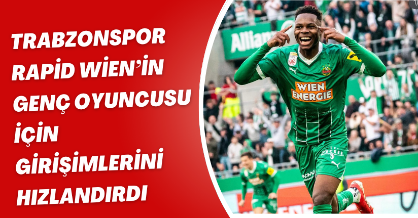 Trabzonspor, Rapid Wien’in genç oyuncusu için girişimlerini hızlandırdı