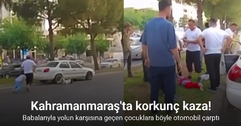 Babalarıyla yolun karşısına geçen çocuklara otomobil çarptı: O anlar kamerada