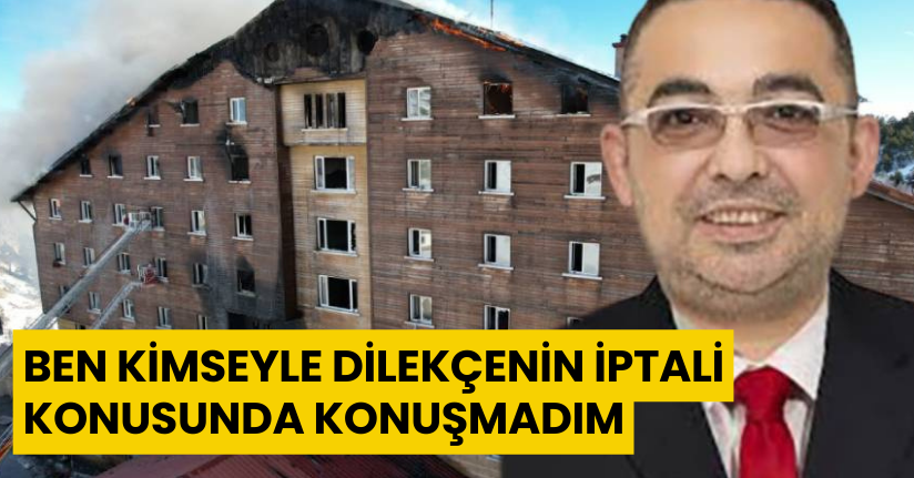Bolu’daki otel yangını davasının son sanığı konuştu