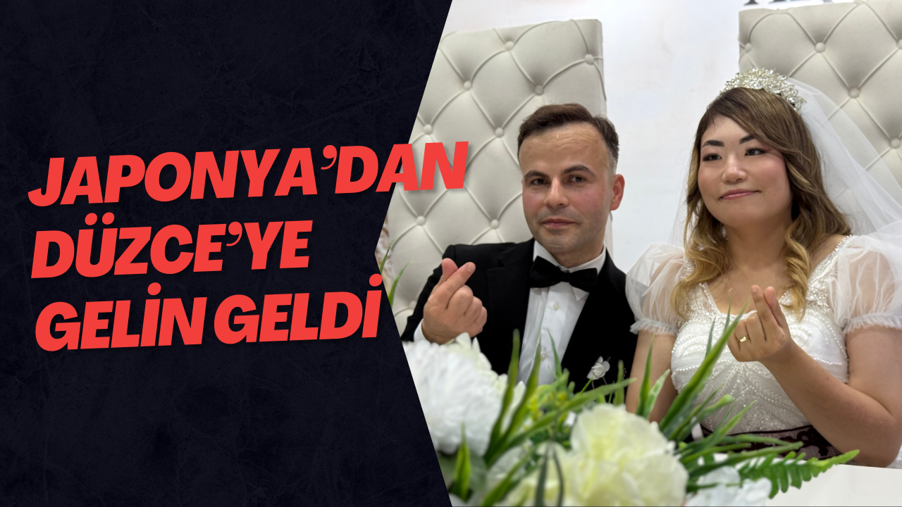 Japonya’dan Düzce’ye Gelin Geldi