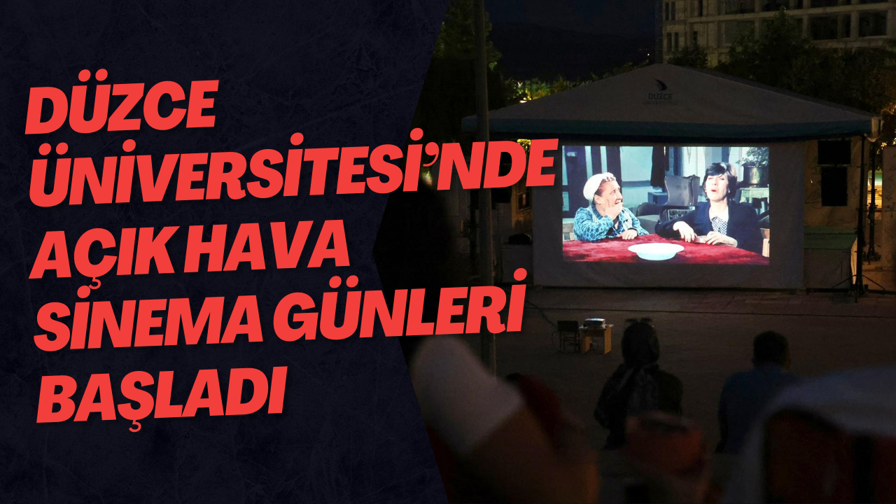 Düzce Üniversitesi’nde Açık Hava Sinema Günleri Başladı